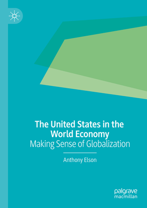 ISBN 9783030206901: The United States in the World Economy - Making Sense of Globalization