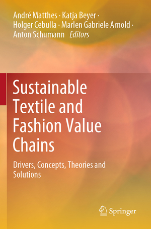 ISBN 9783030220204: Sustainable Textile and Fashion Value Chains - Drivers, Concepts, Theories and Solutions