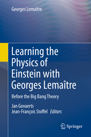 ISBN 9783030220297: Learning the Physics of Einstein with Georges Lemaître - Before the Big Bang Theory