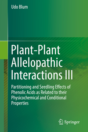 ISBN 9783030220976: Plant-Plant Allelopathic Interactions III - Partitioning and Seedling Effects of Phenolic Acids as Related to their Physicochemical and Conditional Properties