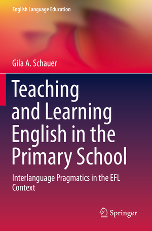 ISBN 9783030232597: Teaching and Learning English in the Primary School - Interlanguage Pragmatics in the EFL Context