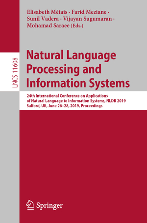 ISBN 9783030232801: Natural Language Processing and Information Systems – 24th International Conference on Applications of Natural Language to Information Systems, NLDB 2019, Salford, UK, June 26–28, 2019, Proceedings