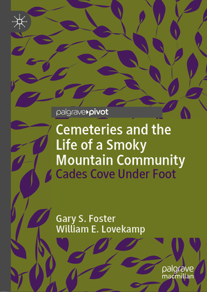 ISBN 9783030232948: Cemeteries and the Life of a Smoky Mountain Community - Cades Cove Under Foot