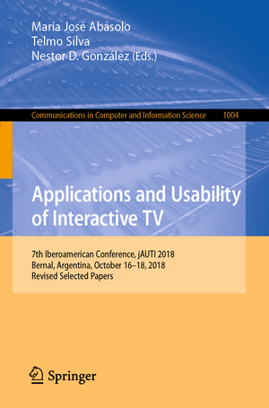 ISBN 9783030238612: Applications and Usability of Interactive TV - 7th Iberoamerican Conference, jAUTI 2018, Bernal, Argentina, October 16–18, 2018, Revised Selected Papers