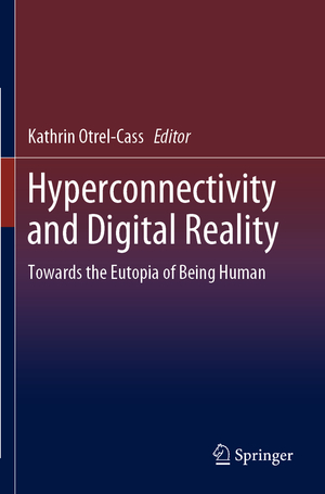 ISBN 9783030241452: Hyperconnectivity and Digital Reality – Towards the Eutopia of Being Human