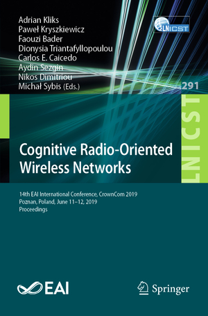 ISBN 9783030257477: Cognitive Radio-Oriented Wireless Networks - 14th EAI International Conference, CrownCom 2019, Poznan, Poland, June 11–12, 2019, Proceedings