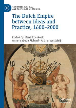 ISBN 9783030275150: The Dutch Empire between Ideas and Practice, 1600–2000