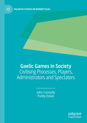 ISBN 9783030316983: Gaelic Games in Society – Civilising Processes, Players, Administrators and Spectators