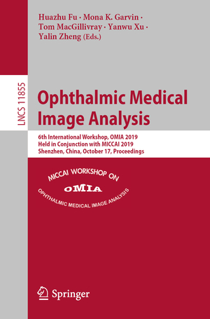 ISBN 9783030329556: Ophthalmic Medical Image Analysis – 6th International Workshop, OMIA 2019, Held in Conjunction with MICCAI 2019, Shenzhen, China, October 17, Proceedings