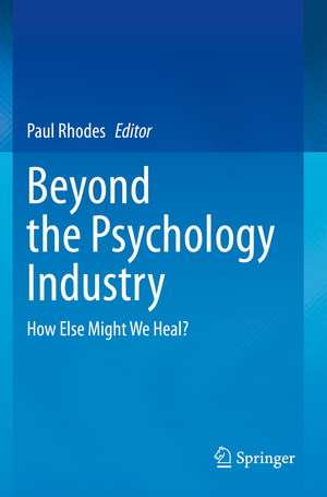 ISBN 9783030337643: Beyond the Psychology Industry – How Else Might We Heal?