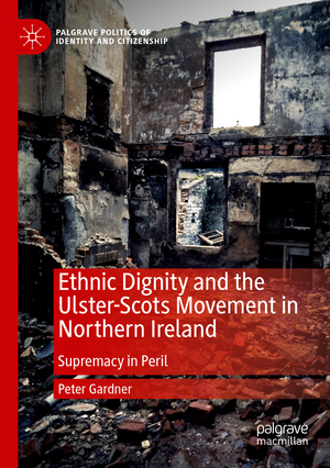 ISBN 9783030348618: Ethnic Dignity and the Ulster-Scots Movement in Northern Ireland - Supremacy in Peril