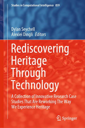 ISBN 9783030361068: Rediscovering Heritage Through Technology – A Collection of Innovative Research Case Studies That Are Reworking The Way We Experience Heritage