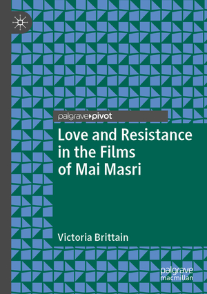 neues Buch – Victoria Brittain – Love and Resistance in the Films of Mai Masri