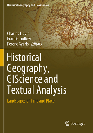 ISBN 9783030375713: Historical Geography, GIScience and Textual Analysis – Landscapes of Time and Place