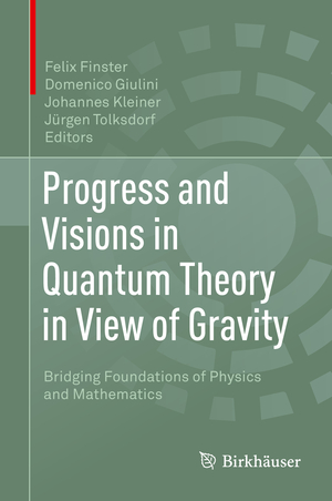 neues Buch – Felix Finster – Progress and Visions in Quantum Theory in View of Gravity