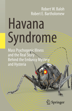 ISBN 9783030407452: Havana Syndrome / Mass Psychogenic Illness and the Real Story Behind the Embassy Mystery and Hysteria / Robert E. Bartholomew (u. a.) / Taschenbuch / xvi / Englisch / 2020 / EAN 9783030407452