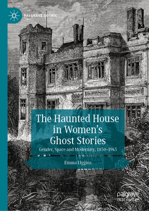 ISBN 9783030407513: The Haunted House in Women’s Ghost Stories – Gender, Space and Modernity, 1850–1945