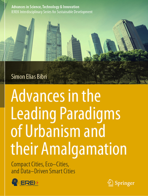 ISBN 9783030417482: Advances in the Leading Paradigms of Urbanism and their Amalgamation - Compact Cities, Eco–Cities, and Data–Driven Smart Cities