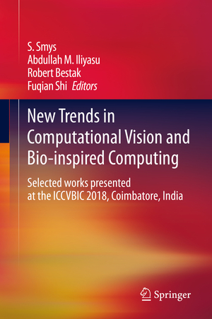 ISBN 9783030418618: New Trends in Computational Vision and Bio-inspired Computing - Selected works presented at the ICCVBIC 2018, Coimbatore, India