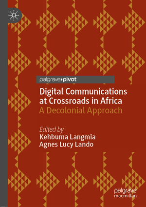 ISBN 9783030424039: Digital Communications at Crossroads in Africa – A Decolonial Approach