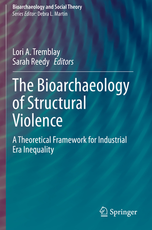 ISBN 9783030464424: The Bioarchaeology of Structural Violence – A Theoretical Framework for Industrial Era Inequality