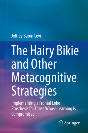gebrauchtes Buch – Baron Levi – The Hairy Bikie and Other Metacognitive Strategies – Implementing a Frontal Lobe Prosthesis for Those Whose Learning Is Compromised