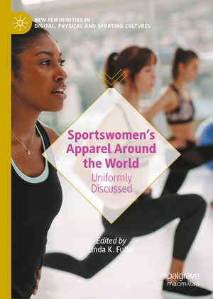 ISBN 9783030468422: Sportswomen’s Apparel Around the World – Uniformly Discussed