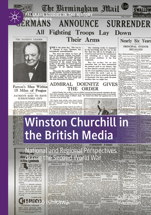 ISBN 9783030482541: Winston Churchill in the British Media – National and Regional Perspectives during the Second World War