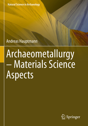 ISBN 9783030503697: Archaeometallurgy – Materials Science Aspects