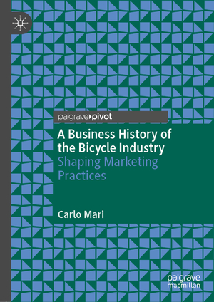 ISBN 9783030505622: A Business History of the Bicycle Industry - Shaping Marketing Practices