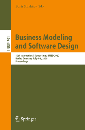 ISBN 9783030523053: Business Modeling and Software Design - 10th International Symposium, BMSD 2020, Berlin, Germany, July 6-8, 2020, Proceedings