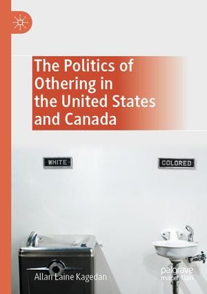 ISBN 9783030524463: The Politics of Othering in the United States and Canada