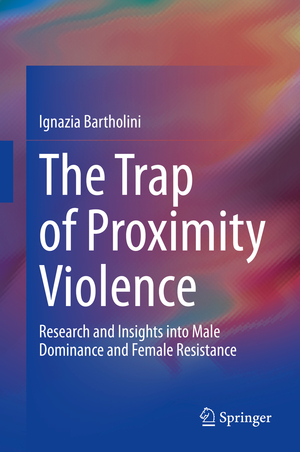 ISBN 9783030524500: The Trap of Proximity Violence - Research and Insights into Male Dominance and Female Resistance