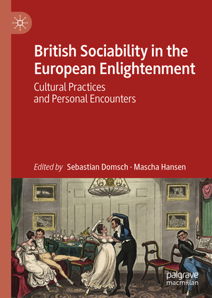 ISBN 9783030525668: British Sociability in the European Enlightenment - Cultural Practices and Personal Encounters