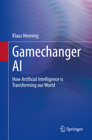 ISBN 9783030528966: Gamechanger AI - How Artificial Intelligence is Transforming our World