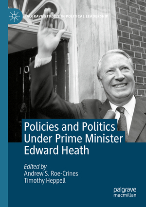 neues Buch – Policies and Politics Under Prime Minister Edward Heath