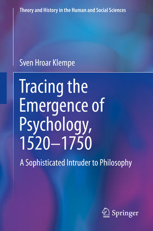 ISBN 9783030537005: Tracing the Emergence of Psychology, 1520–1750 – A Sophisticated Intruder to Philosophy