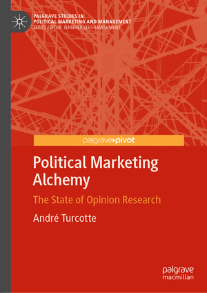 ISBN 9783030537128: Political Marketing Alchemy - The State of Opinion Research