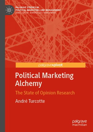 ISBN 9783030537159: Political Marketing Alchemy – The State of Opinion Research