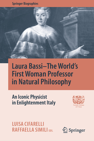 ISBN 9783030539610: Laura Bassi–The World's First Woman Professor in Natural Philosophy - An Iconic Physicist in Enlightenment Italy