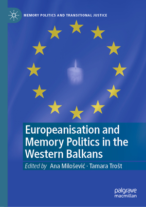 ISBN 9783030546991: Europeanisation and Memory Politics in the Western Balkans