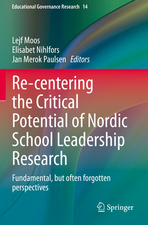 ISBN 9783030550295: Re-centering the Critical Potential of Nordic School Leadership Research – Fundamental, but often forgotten perspectives