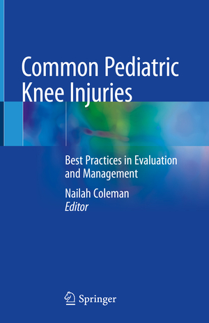 ISBN 9783030558697: Common Pediatric Knee Injuries – Best Practices in Evaluation and Management