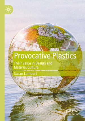 neues Buch – Susan Lambert – Provocative Plastics | Their Value in Design and Material Culture | Susan Lambert | Taschenbuch | xix | Englisch | 2022 | Springer Nature Switzerland | EAN 9783030558840