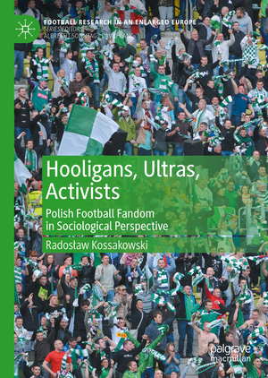 ISBN 9783030566067: Hooligans, Ultras, Activists – Polish Football Fandom in Sociological Perspective