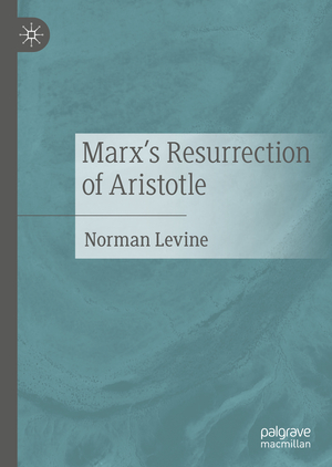 ISBN 9783030570347: Marx's Resurrection of Aristotle