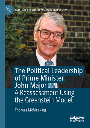 ISBN 9783030589400: The Political Leadership of Prime Minister John Major