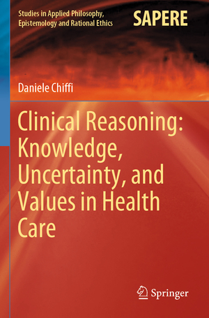 ISBN 9783030590963: Clinical Reasoning: Knowledge, Uncertainty, and Values in Health Care