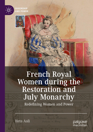 ISBN 9783030597535: French Royal Women during the Restoration and July Monarchy - Redefining Women and Power