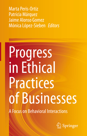 ISBN 9783030607265: Progress in Ethical Practices of Businesses – A Focus on Behavioral Interactions